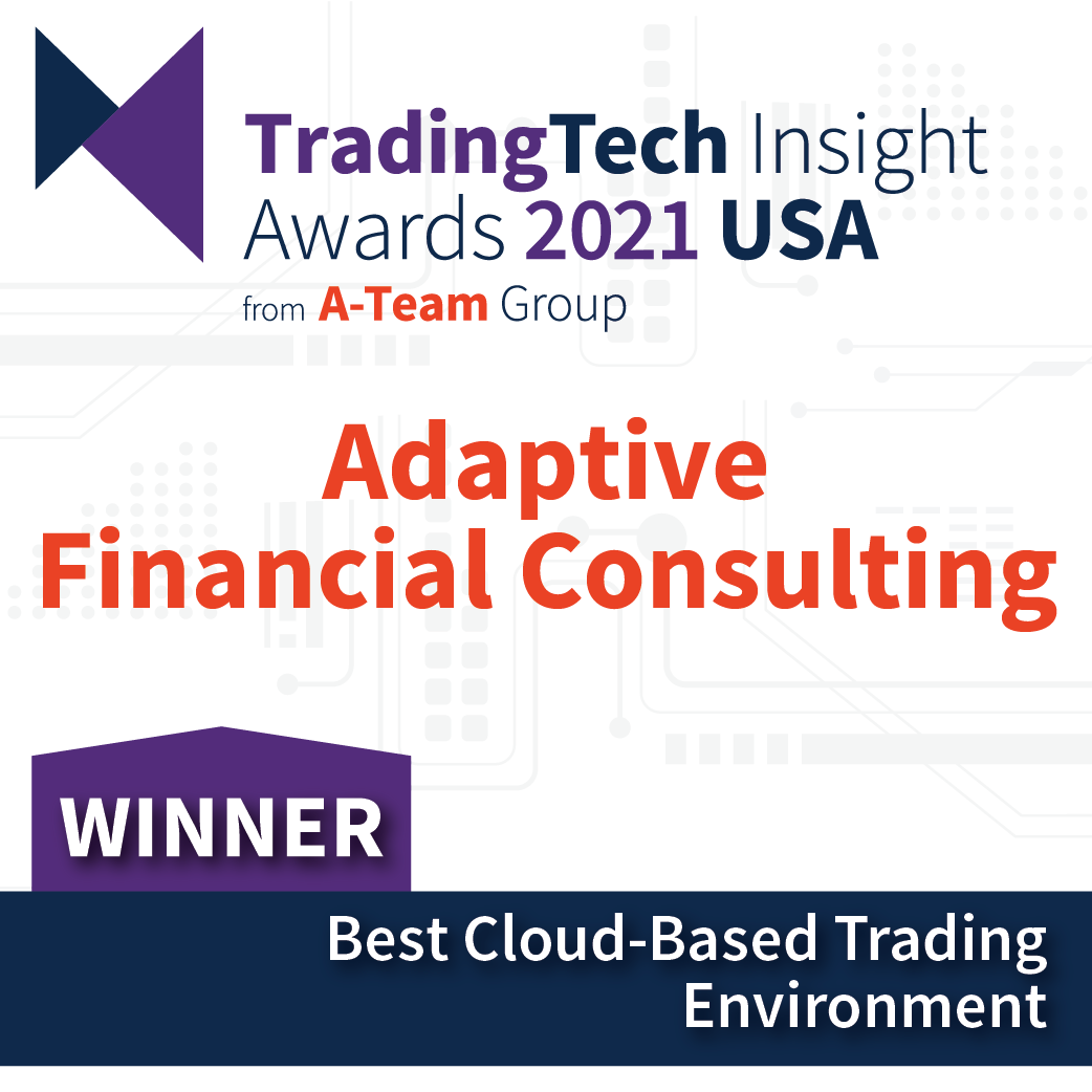 TradingTech Insight Awards 2021 USA - Adaptive Financial Consulting, Best Cloud-Based Trading Environment