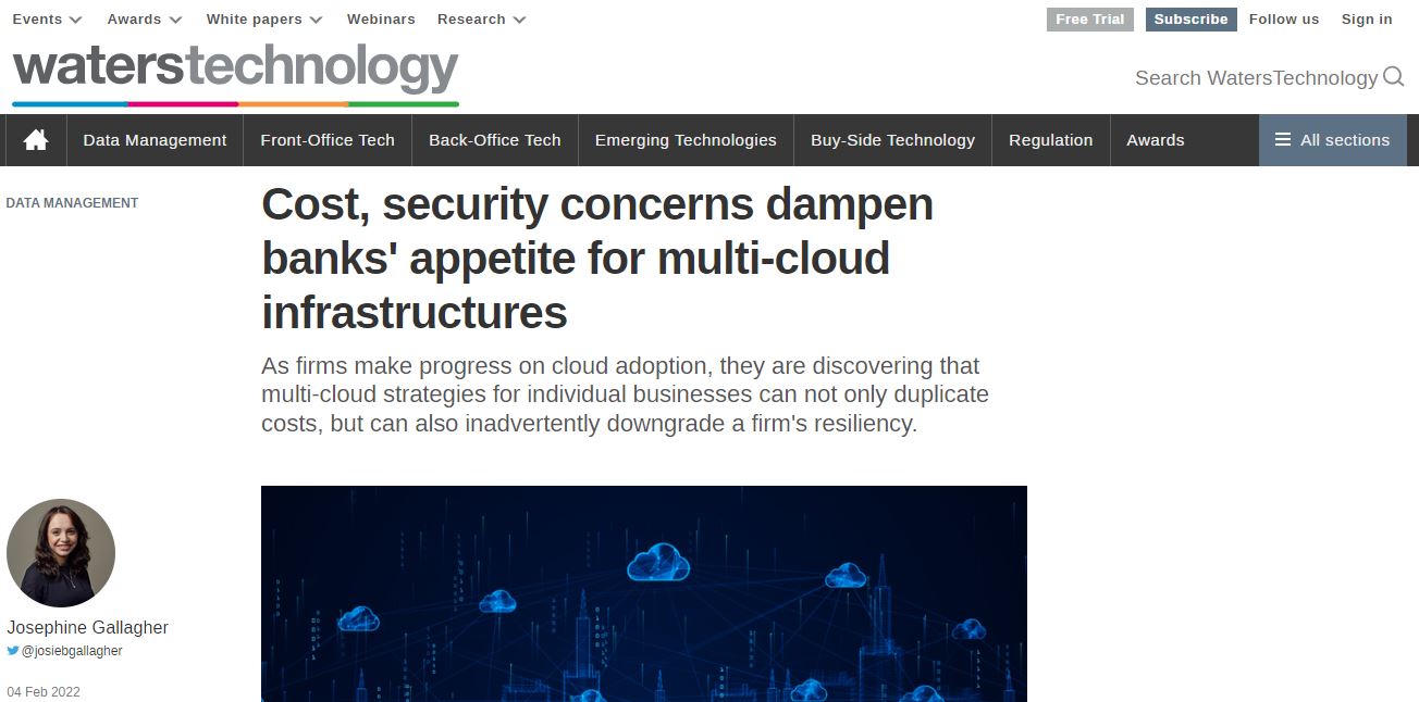 Press Clipping | Waters Technology: Cost, security concerns dampen banks' appetite for multi-cloud infrastructures 1 width=